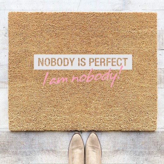 Discover Nobody Is Perfect. I'm Nobody! Coir Doormats