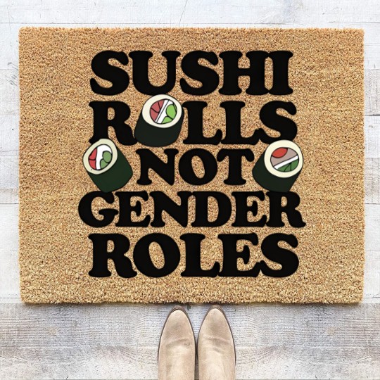 Discover Sushi Rolls not Gender Roles - Sushi Rolls Not Gender Roles - Coir Doormats