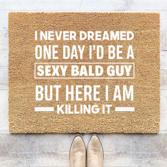 Discover Never Dreamed Sexy Bald Guy Killing It Funny Bald Coir Doormats
