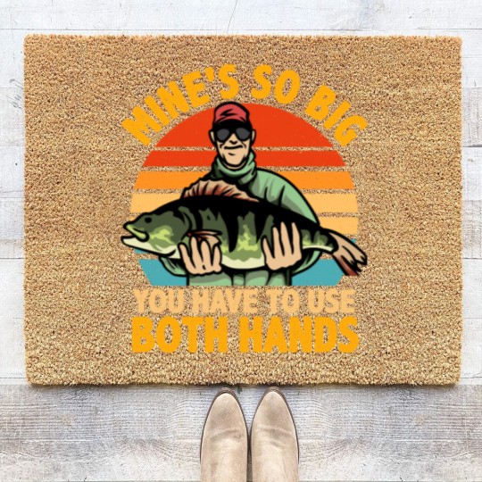 Discover Mine s so Big You Have To Use Both Hands Fishing Coir Doormats