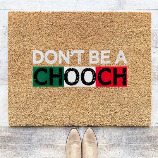 Discover Don't Be A Chooch Funny Saying Humor Italian Gift Coir Doormats
