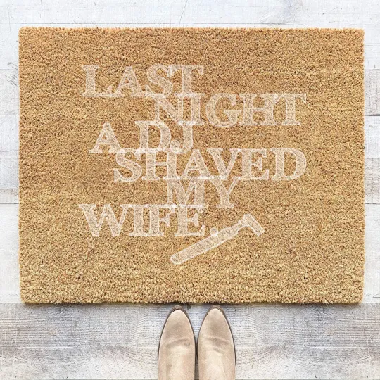 Discover Last Night A DJ Shaved My Wife - white Coir Doormats