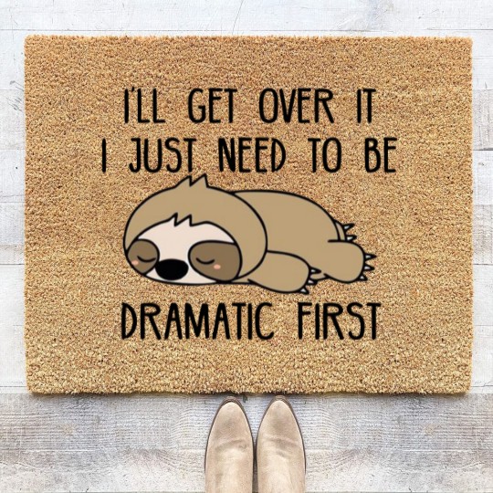 Discover Ill Get Over It I Just Need To Be Dramatic First Coir Doormats,Sarcastic Coir Doormats,Sloth Lover,Funny Coir Doormats