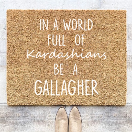 Discover In A World Full of Kardashians Be A Gallagher For Black Coir Doormats