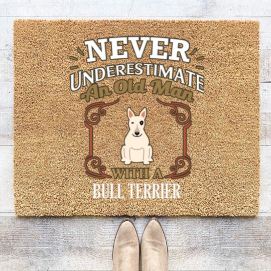 Discover Never Under Estimate An Old Man With A Bull Terrier - Gift For Bull Terrier Owner Bull Terrier Lover - Bull Terrier - Coir Doormats