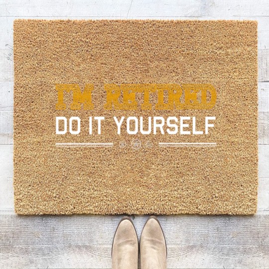 Discover Retired - Retired - i'm retired do it yourself Coir Doormats