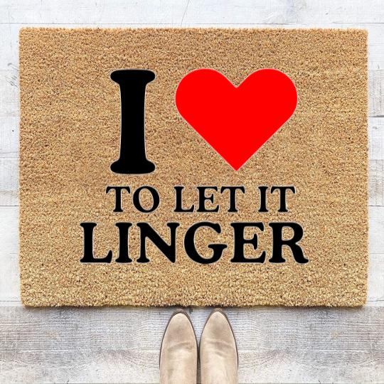 Discover LET IT LINGER , I love to let it linger by the cranberries Coir Doormats