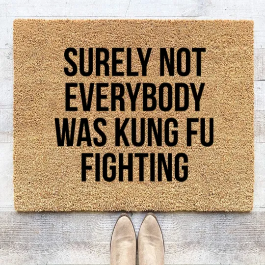 Discover surely not everybody was kung fu fighting - Kungfu Fighting - Coir Doormats
