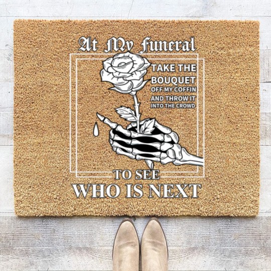 Discover At My Funeral Take The Bouquet Off My Coffin Funny Coir Doormats