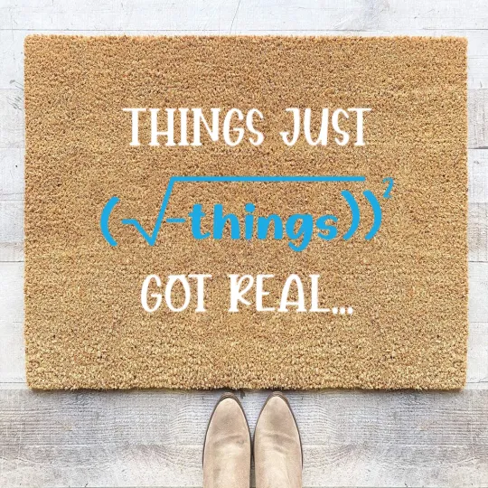 Discover Funny Math Tees: Things Just Got Real Coir Doormats
