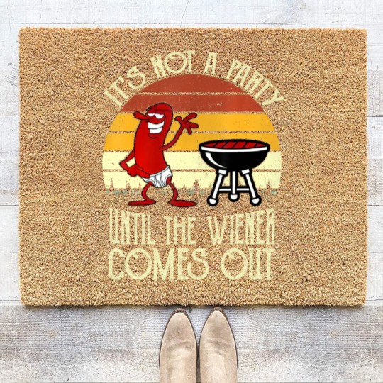 Discover It's Not A Party Until The Wiener Comes Out Hot Dog BBQ Coir Doormats