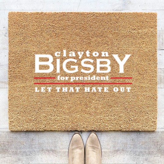 Discover Clayton Bigsby for President - Let That Hate Out Coir Doormats