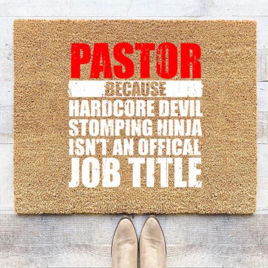 Discover Pastor Because Hardcore Devil Stomping Ninja Isn_t an Offical Job Title I Wanted A Lie In But I_m The Pastor Funny Church Coir Doormats