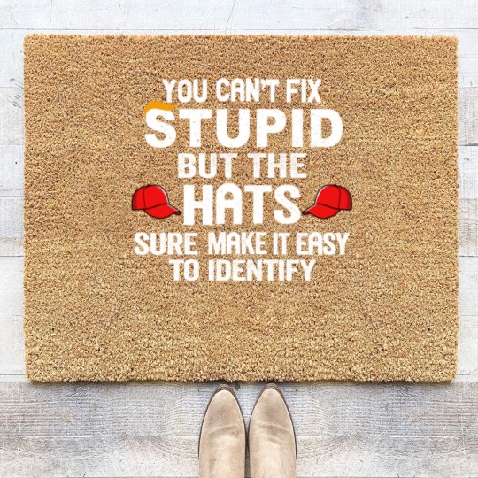 Discover You Can t Fix Stupid But The Hats Sure Make It Ea Coir Doormats
