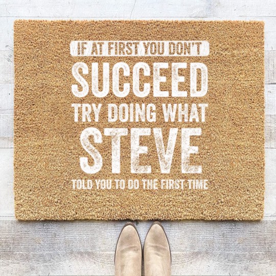 Discover steve if at first you don't succeed try doing what steve t Coir Doormats