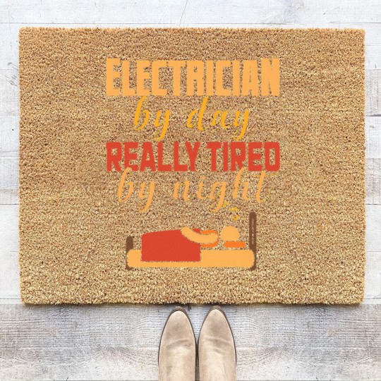Discover Electrical By Day Really Tired By Night Electrician Coir Doormats