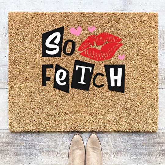 Discover So Fetch Mean Girls Inspired Coir Doormats | Mean Girls Movie Quotes