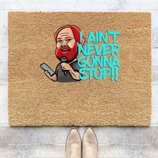 Discover I Ain_t Never Gonna Stop! William Montgomery Kill Tony Podcast Merch _amp_ Gifts Coir Doormats