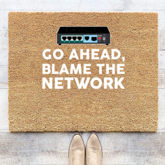 Discover Go Ahead Blame The Network Network Engineer Coir Doormats