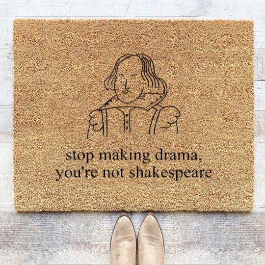 Discover Stop Making Drama You're Not Shakespear Coir Doormats