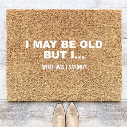 Discover Mens I May Be Old But What I Was Saying Coir Doormats Funny Retirement gifts for grandpa Coir Doormats
