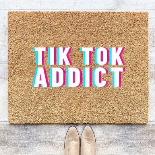 Discover Tik tok addict - Tik Tok - Coir Doormats