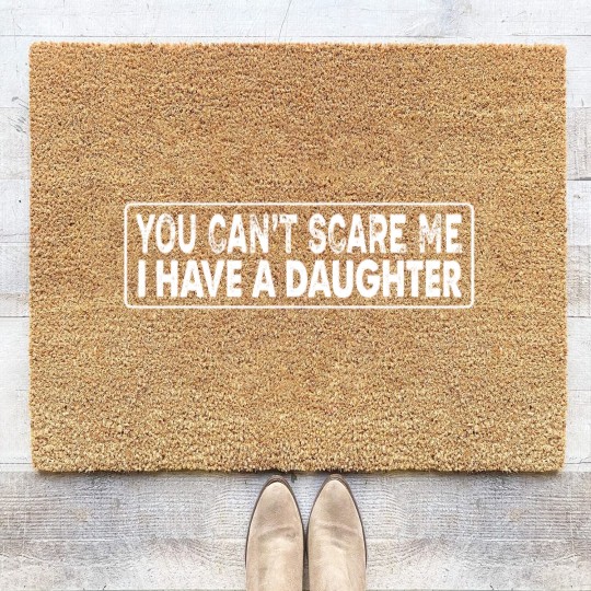 Discover you can't scare me i have a daughter Coir Doormats
