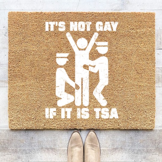 Discover It Is Not Gay If It's TSA Security Black Cotton Coir Doormats