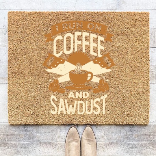 Discover I Run On Coffee And Sawdust - I Run On Coffee And Sawdust - Coir Doormats