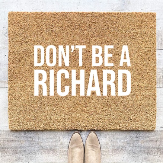 Discover Don't Be A Richard Coir Doormats, Don't Be A Richard Coir Doormats