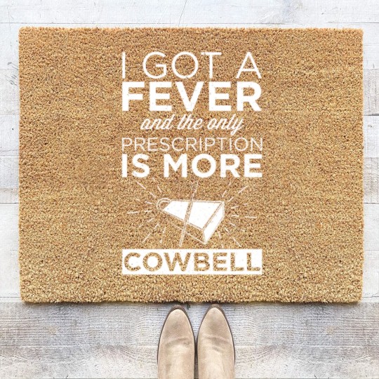 Discover Got A Fever & Only Prescription Is More Cowbell Coir Doormats