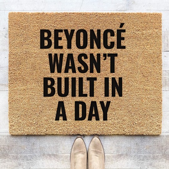 Discover Beyonce Wasn't Built In A Day Coir Doormats
