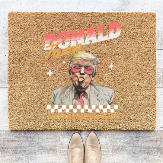 Discover Donald Trump Haters Gonna Hate Coir Doormats, Trump 2024 Coir Doormats