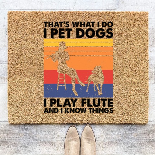 Discover Thats What I Do I Pet Dogs I Play Flute I Know Things2 Coir Doormats