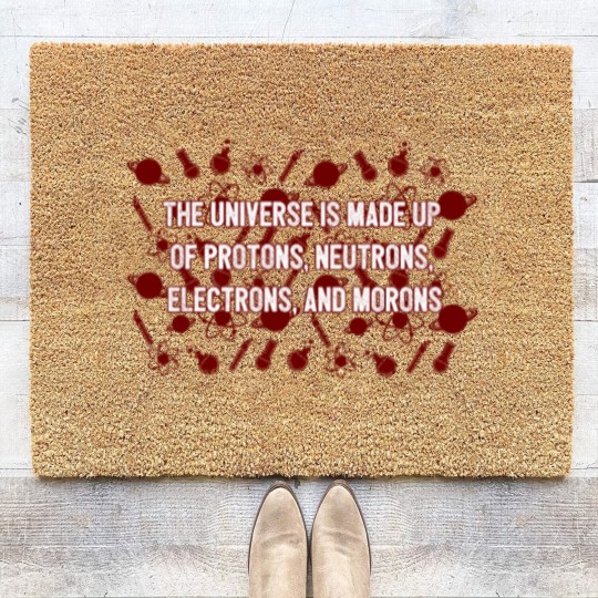 Discover Universe Made Up Of Protons Electrons And Morons Coir Doormats