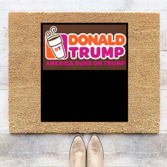 Discover America runs on Trump, Donald Trump Coir Doormats, Punny Coir Doormats, Dunkin, Coffee Coir Doormats