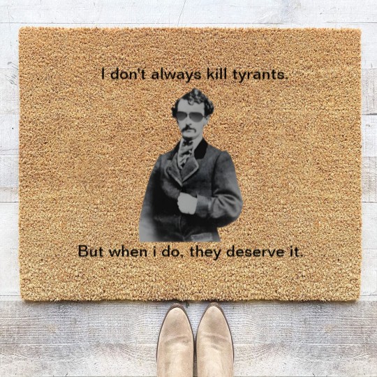 Discover John Wilkes Booth - They deserve it Coir Doormats