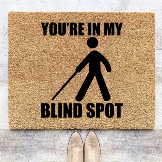 Discover You're In My Blind Spot Coir Doormats