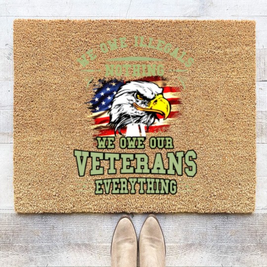 Discover We Owe Illegals Nothing We Owe Our Veterans Everything Coir Doormats