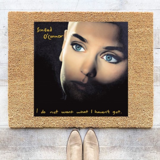 Discover Sinead O'Connor  Coir Doormats, I don't want what I haven't got Coir Doormats