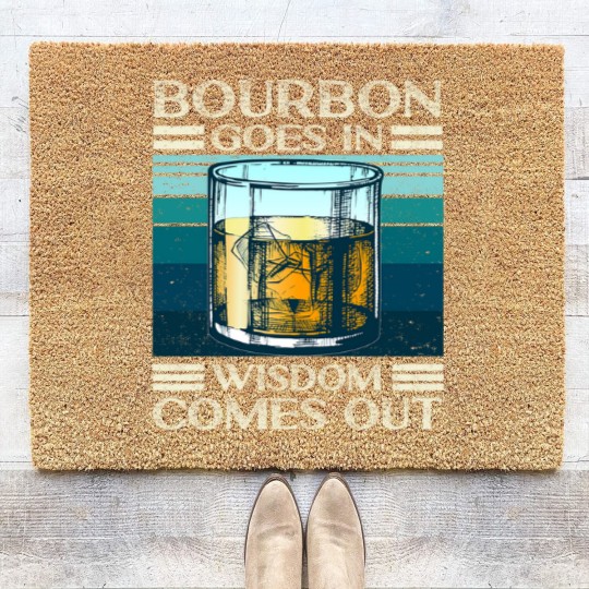 Discover Bourbon goes in Wisdom comes out Whiskey Lover - Bourbon - Coir Doormats