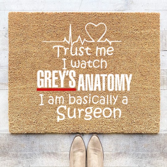 Discover Trust Me I Watch Grey's Anatomy, I'm Basically A Surgeon Coir Doormats