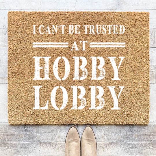 Discover I Can't Be Trusted At Hobby Lobby funny gift Coir Doormats Coir Doormats