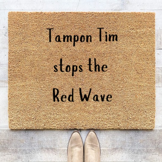 Discover Tampon Tim Stops The Red Wave | Walz | 2024 Election Coir Doormats