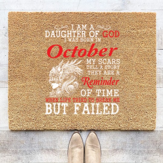 Discover I Am A Daughter Of God I Was Born In October My Scars Tell A Story They Are A Reminder Of Time T-Shi Coir Doormats