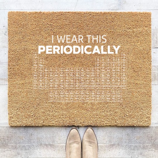 Discover I wear this Periodically Chemical Element Humor Coir Doormats