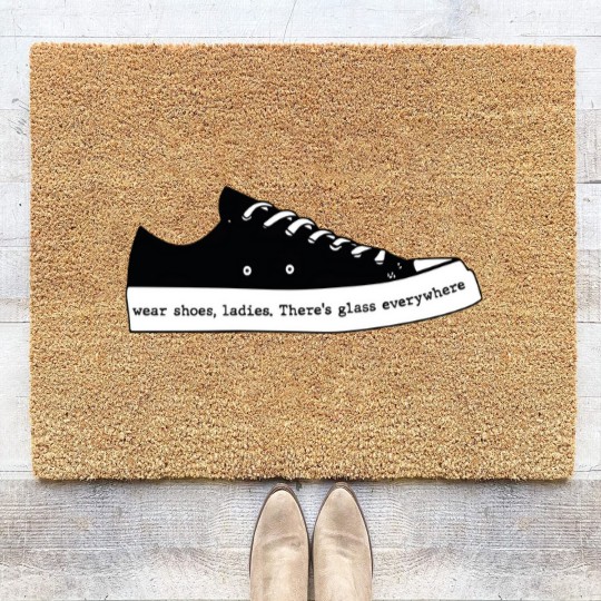 Discover Wear Shoes Ladies There's Glass Everywhere, Wear Your Shoes Coir Doormats
