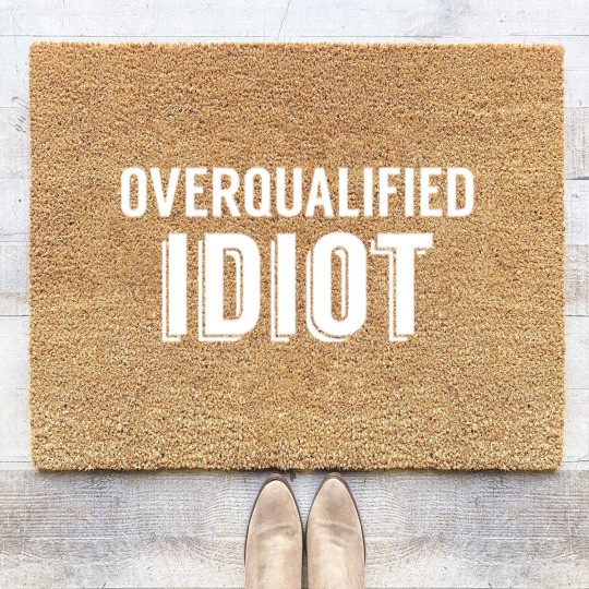 Discover Overqualified Idiot (White) Coir Doormats