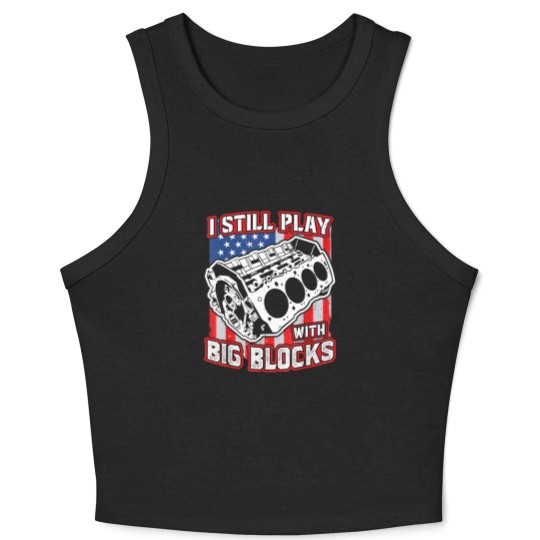 Discover I still play with big blocks - Car Mechanic Enthusiast Gear Crop Tank Top