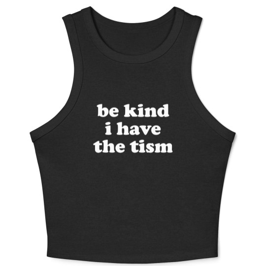 Discover Be Kind I Have The Tism Crop Tank Top